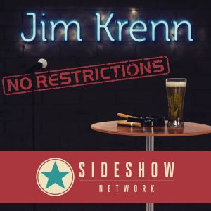 Jim Krenn: No Restrictions, comedy podcast, Sideshow Network